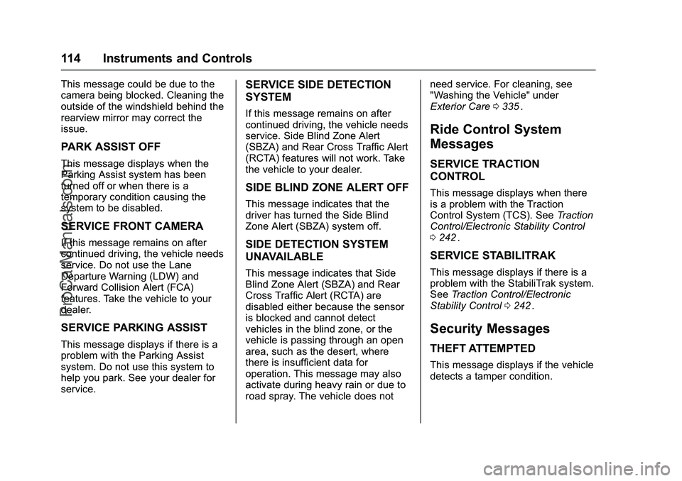 CHEVROLET SS 2016 Owners Manual Chevrolet SS Sedan Owner Manual (GMNA-Localizing-U.S.-9234782) - 2016 -
CRC - 8/24/15
114 Instruments and Controls
This message could be due to the
camera being blocked. Cleaning the
outside of the wi CHEVROLET SS 2016 Owners Manual Chevrolet SS Sedan Owner Manual (GMNA-Localizing-U.S.-9234782) - 2016 -
CRC - 8/24/15
114 Instruments and Controls
This message could be due to the
camera being blocked. Cleaning the
outside of the wi