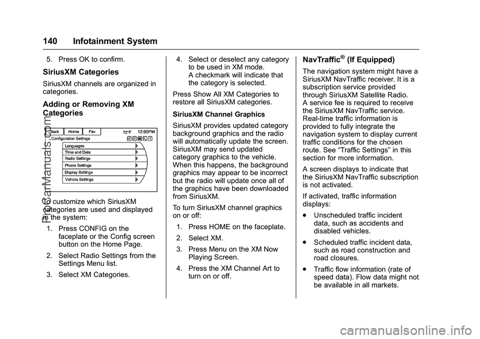 CHEVROLET SS 2016  Owners Manual Chevrolet SS Sedan Owner Manual (GMNA-Localizing-U.S.-9234782) - 2016 -
CRC - 8/24/15
140 Infotainment System
5. Press OK to confirm.
SiriusXM Categories
SiriusXM channels are organized in
categories.