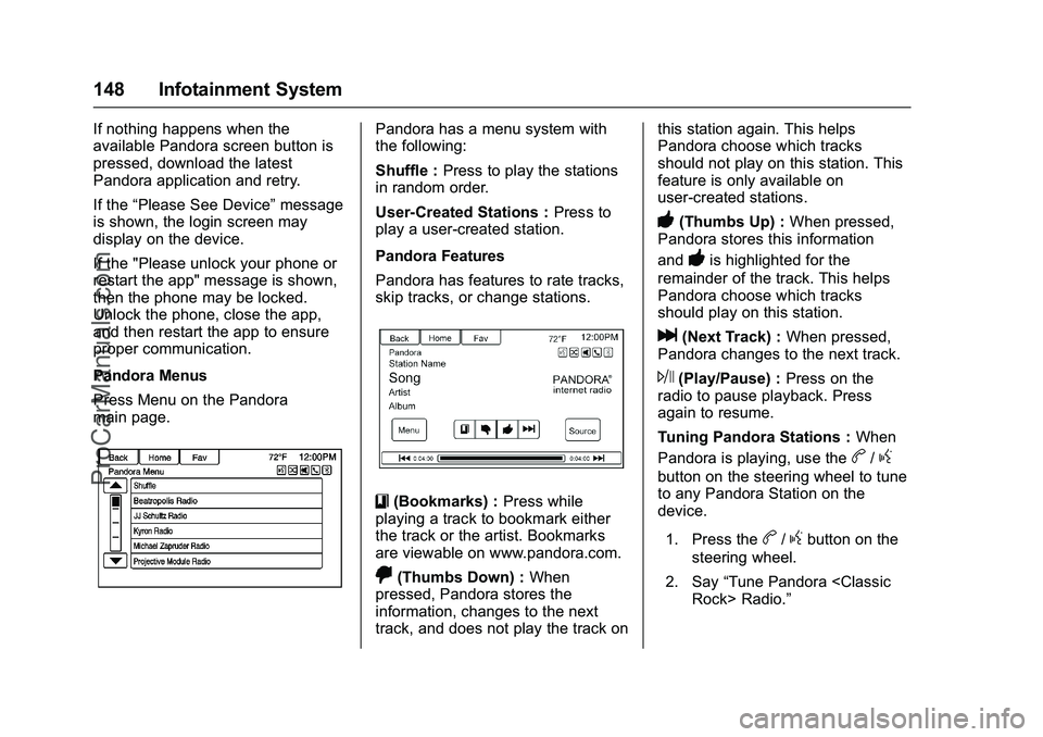 CHEVROLET SS 2016 Owners Manual Chevrolet SS Sedan Owner Manual (GMNA-Localizing-U.S.-9234782) - 2016 -
CRC - 8/24/15
148 Infotainment System
If nothing happens when the
available Pandora screen button is
pressed, download the lates CHEVROLET SS 2016 Owners Manual Chevrolet SS Sedan Owner Manual (GMNA-Localizing-U.S.-9234782) - 2016 -
CRC - 8/24/15
148 Infotainment System
If nothing happens when the
available Pandora screen button is
pressed, download the lates