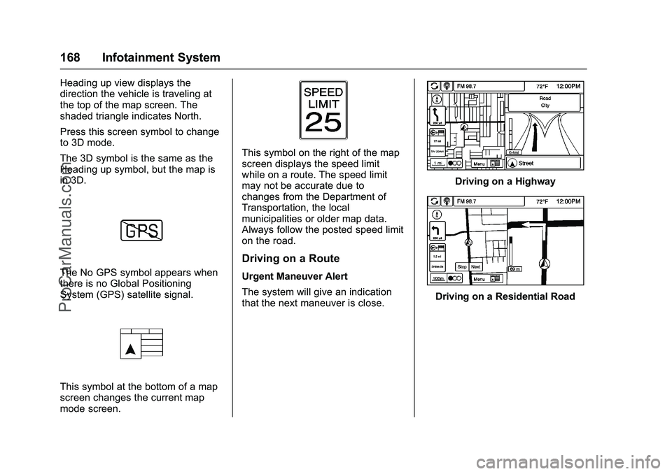 CHEVROLET SS 2016 Owners Manual Chevrolet SS Sedan Owner Manual (GMNA-Localizing-U.S.-9234782) - 2016 -
CRC - 8/24/15
168 Infotainment System
Heading up view displays the
direction the vehicle is traveling at
the top of the map scre CHEVROLET SS 2016 Owners Manual Chevrolet SS Sedan Owner Manual (GMNA-Localizing-U.S.-9234782) - 2016 -
CRC - 8/24/15
168 Infotainment System
Heading up view displays the
direction the vehicle is traveling at
the top of the map scre
