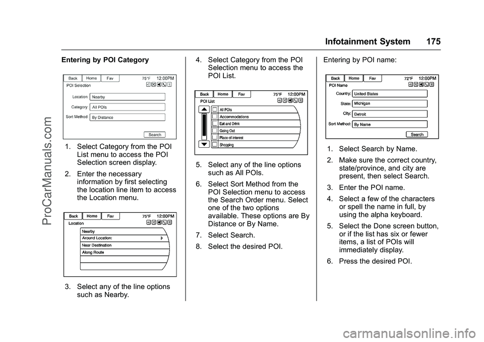 CHEVROLET SS 2016 Owners Manual Chevrolet SS Sedan Owner Manual (GMNA-Localizing-U.S.-9234782) - 2016 -
CRC - 8/24/15
Infotainment System 175
Entering by POI Category
1. Select Category from the POIList menu to access the POI
Select CHEVROLET SS 2016 Owners Manual Chevrolet SS Sedan Owner Manual (GMNA-Localizing-U.S.-9234782) - 2016 -
CRC - 8/24/15
Infotainment System 175
Entering by POI Category
1. Select Category from the POIList menu to access the POI
Select
