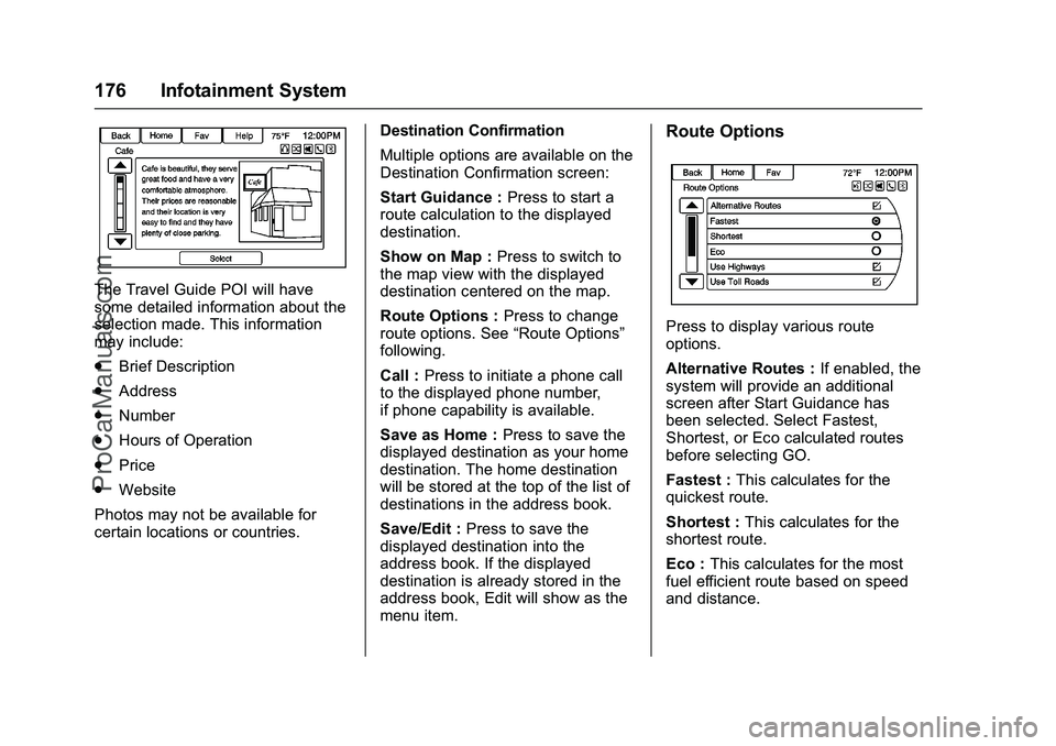 CHEVROLET SS 2016 Owners Manual Chevrolet SS Sedan Owner Manual (GMNA-Localizing-U.S.-9234782) - 2016 -
CRC - 8/24/15
176 Infotainment System
The Travel Guide POI will have
some detailed information about the
selection made. This in CHEVROLET SS 2016 Owners Manual Chevrolet SS Sedan Owner Manual (GMNA-Localizing-U.S.-9234782) - 2016 -
CRC - 8/24/15
176 Infotainment System
The Travel Guide POI will have
some detailed information about the
selection made. This in
