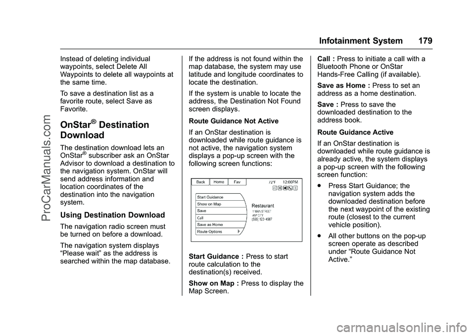 CHEVROLET SS 2016 Owners Manual Chevrolet SS Sedan Owner Manual (GMNA-Localizing-U.S.-9234782) - 2016 -
CRC - 8/24/15
Infotainment System 179
Instead of deleting individual
waypoints, select Delete All
Waypoints to delete all waypoi CHEVROLET SS 2016 Owners Manual Chevrolet SS Sedan Owner Manual (GMNA-Localizing-U.S.-9234782) - 2016 -
CRC - 8/24/15
Infotainment System 179
Instead of deleting individual
waypoints, select Delete All
Waypoints to delete all waypoi