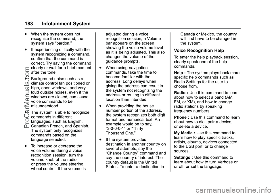 CHEVROLET SS 2016 Owners Manual Chevrolet SS Sedan Owner Manual (GMNA-Localizing-U.S.-9234782) - 2016 -
CRC - 8/24/15
188 Infotainment System
.When the system does not
recognize the command, the
system says “pardon.”
. If experi CHEVROLET SS 2016 Owners Manual Chevrolet SS Sedan Owner Manual (GMNA-Localizing-U.S.-9234782) - 2016 -
CRC - 8/24/15
188 Infotainment System
.When the system does not
recognize the command, the
system says “pardon.”
. If experi