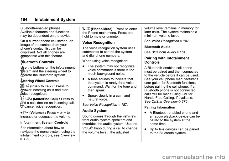 CHEVROLET SS 2016 Owners Manual Chevrolet SS Sedan Owner Manual (GMNA-Localizing-U.S.-9234782) - 2016 -
CRC - 8/24/15
194 Infotainment System
Bluetooth-enabled phones.
Available features and functions
may be dependent on the device. CHEVROLET SS 2016 Owners Manual Chevrolet SS Sedan Owner Manual (GMNA-Localizing-U.S.-9234782) - 2016 -
CRC - 8/24/15
194 Infotainment System
Bluetooth-enabled phones.
Available features and functions
may be dependent on the device.