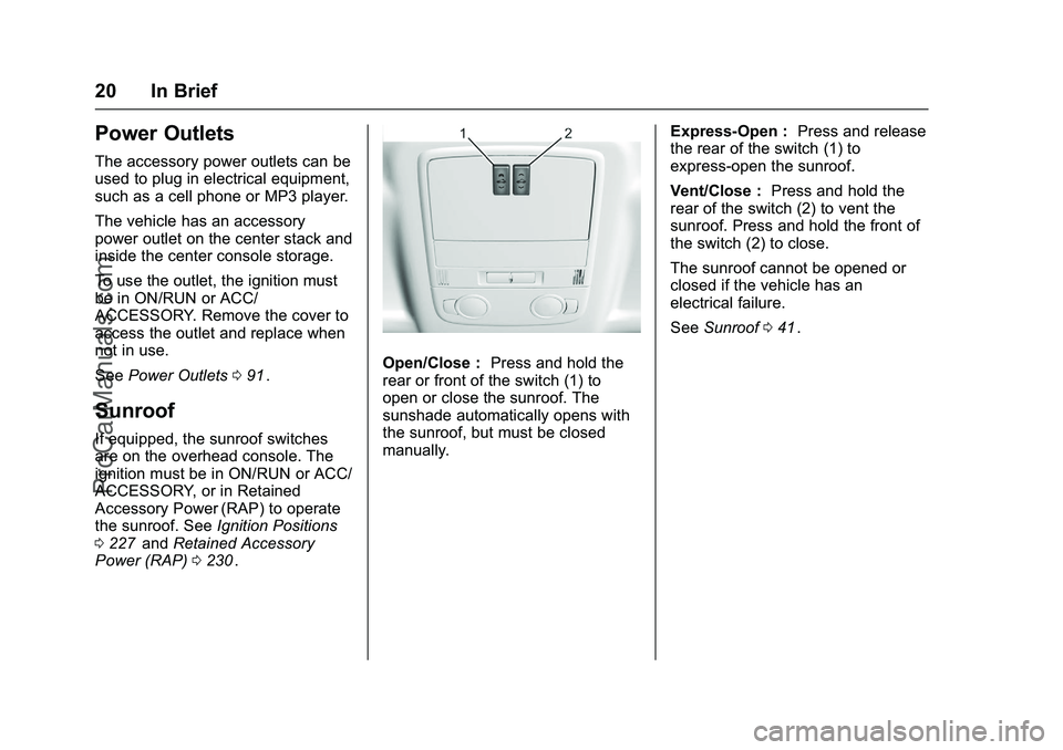 CHEVROLET SS 2016 Owners Manual Chevrolet SS Sedan Owner Manual (GMNA-Localizing-U.S.-9234782) - 2016 -
CRC - 8/24/15
20 In Brief
Power Outlets
The accessory power outlets can be
used to plug in electrical equipment,
such as a cell CHEVROLET SS 2016 Owners Manual Chevrolet SS Sedan Owner Manual (GMNA-Localizing-U.S.-9234782) - 2016 -
CRC - 8/24/15
20 In Brief
Power Outlets
The accessory power outlets can be
used to plug in electrical equipment,
such as a cell