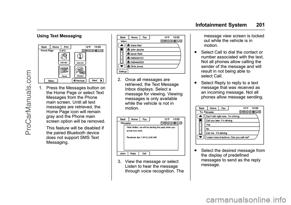 CHEVROLET SS 2016 Owners Manual Chevrolet SS Sedan Owner Manual (GMNA-Localizing-U.S.-9234782) - 2016 -
CRC - 8/24/15
Infotainment System 201
Using Text Messaging
1. Press the Messages button onthe Home Page or select Text
Messages CHEVROLET SS 2016 Owners Manual Chevrolet SS Sedan Owner Manual (GMNA-Localizing-U.S.-9234782) - 2016 -
CRC - 8/24/15
Infotainment System 201
Using Text Messaging
1. Press the Messages button onthe Home Page or select Text
Messages
