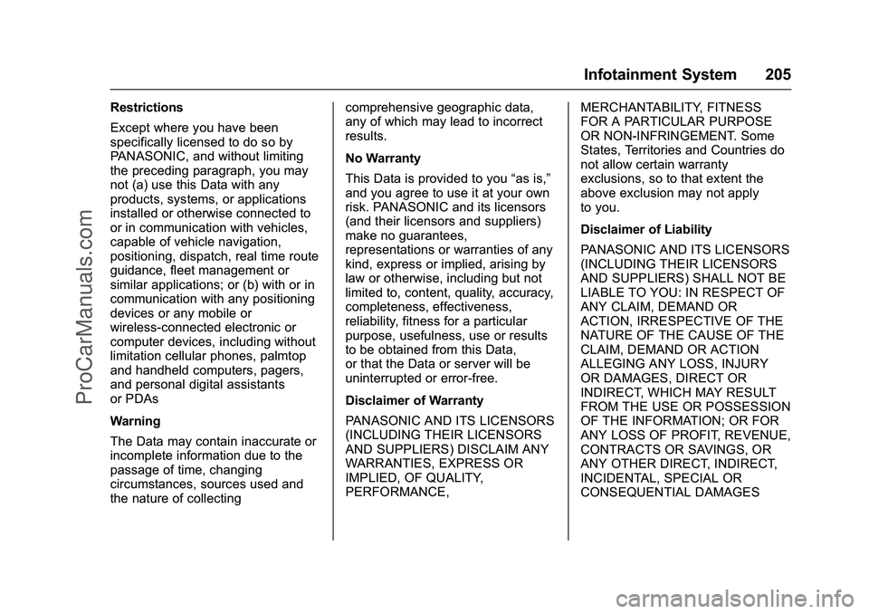CHEVROLET SS 2016 Owners Manual Chevrolet SS Sedan Owner Manual (GMNA-Localizing-U.S.-9234782) - 2016 -
CRC - 8/24/15
Infotainment System 205
Restrictions
Except where you have been
specifically licensed to do so by
PANASONIC, and w CHEVROLET SS 2016 Owners Manual Chevrolet SS Sedan Owner Manual (GMNA-Localizing-U.S.-9234782) - 2016 -
CRC - 8/24/15
Infotainment System 205
Restrictions
Except where you have been
specifically licensed to do so by
PANASONIC, and w