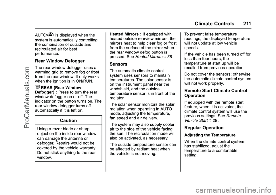 CHEVROLET SS 2016 Owners Manual Chevrolet SS Sedan Owner Manual (GMNA-Localizing-U.S.-9234782) - 2016 -
CRC - 8/24/15
Climate Controls 211
AUTOhis displayed when the
system is automatically controlling
the combination of outside and CHEVROLET SS 2016 Owners Manual Chevrolet SS Sedan Owner Manual (GMNA-Localizing-U.S.-9234782) - 2016 -
CRC - 8/24/15
Climate Controls 211
AUTOhis displayed when the
system is automatically controlling
the combination of outside and