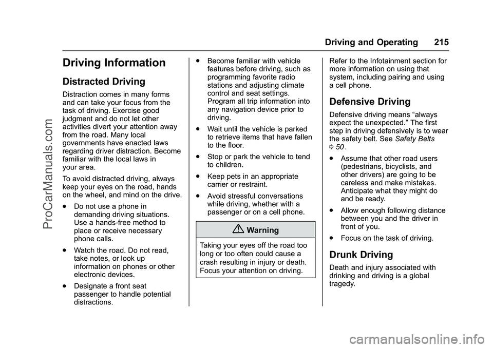 CHEVROLET SS 2016 Owners Manual Chevrolet SS Sedan Owner Manual (GMNA-Localizing-U.S.-9234782) - 2016 -
CRC - 8/24/15
Driving and Operating 215
Driving Information
Distracted Driving
Distraction comes in many forms
and can take your CHEVROLET SS 2016 Owners Manual Chevrolet SS Sedan Owner Manual (GMNA-Localizing-U.S.-9234782) - 2016 -
CRC - 8/24/15
Driving and Operating 215
Driving Information
Distracted Driving
Distraction comes in many forms
and can take your