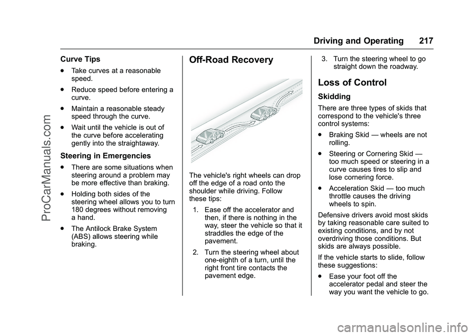 CHEVROLET SS 2016 Owners Manual Chevrolet SS Sedan Owner Manual (GMNA-Localizing-U.S.-9234782) - 2016 -
CRC - 8/24/15
Driving and Operating 217
Curve Tips
.Take curves at a reasonable
speed.
. Reduce speed before entering a
curve.
. CHEVROLET SS 2016 Owners Manual Chevrolet SS Sedan Owner Manual (GMNA-Localizing-U.S.-9234782) - 2016 -
CRC - 8/24/15
Driving and Operating 217
Curve Tips
.Take curves at a reasonable
speed.
. Reduce speed before entering a
curve.
.