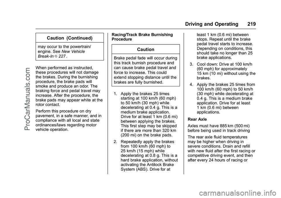 CHEVROLET SS 2016 Owners Manual Chevrolet SS Sedan Owner Manual (GMNA-Localizing-U.S.-9234782) - 2016 -
CRC - 8/24/15
Driving and Operating 219
Caution (Continued)
may occur to the powertrain/
engine. SeeNew Vehicle
Break-In 0227
ii CHEVROLET SS 2016 Owners Manual Chevrolet SS Sedan Owner Manual (GMNA-Localizing-U.S.-9234782) - 2016 -
CRC - 8/24/15
Driving and Operating 219
Caution (Continued)
may occur to the powertrain/
engine. SeeNew Vehicle
Break-In 0227
ii