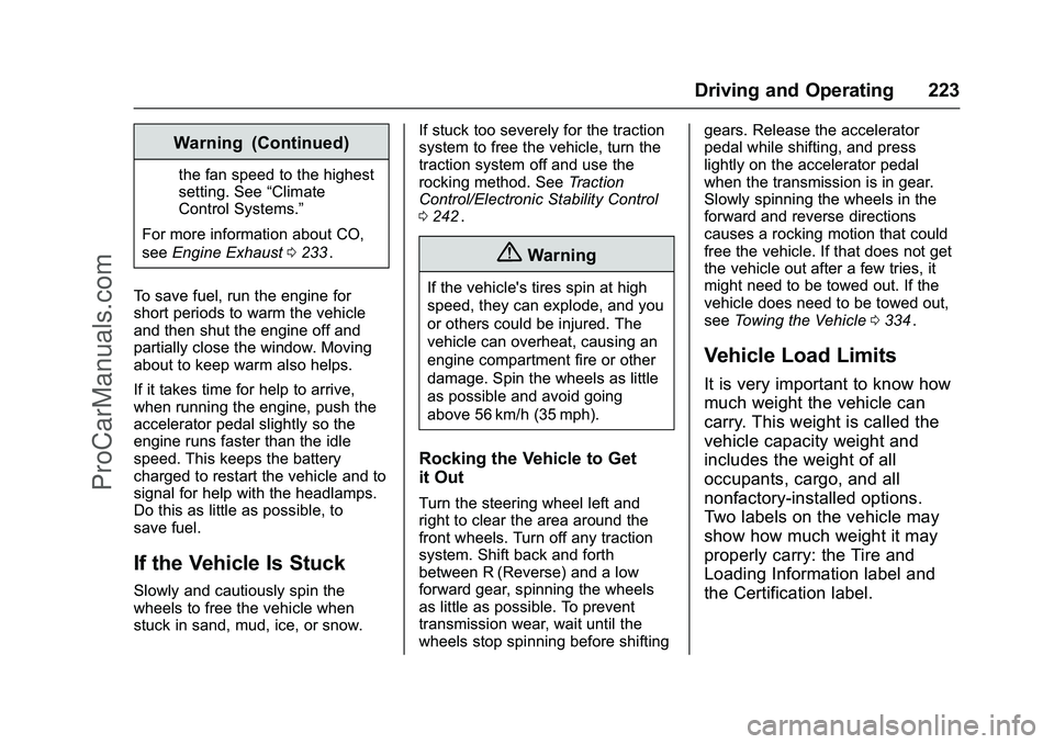 CHEVROLET SS 2016 Owners Manual Chevrolet SS Sedan Owner Manual (GMNA-Localizing-U.S.-9234782) - 2016 -
CRC - 8/24/15
Driving and Operating 223
Warning (Continued)
the fan speed to the highest
setting. See“Climate
Control Systems. CHEVROLET SS 2016 Owners Manual Chevrolet SS Sedan Owner Manual (GMNA-Localizing-U.S.-9234782) - 2016 -
CRC - 8/24/15
Driving and Operating 223
Warning (Continued)
the fan speed to the highest
setting. See“Climate
Control Systems.
