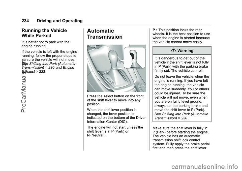 CHEVROLET SS 2016 Owners Manual Chevrolet SS Sedan Owner Manual (GMNA-Localizing-U.S.-9234782) - 2016 -
CRC - 8/24/15
234 Driving and Operating
Running the Vehicle
While Parked
It is better not to park with the
engine running.
If th CHEVROLET SS 2016 Owners Manual Chevrolet SS Sedan Owner Manual (GMNA-Localizing-U.S.-9234782) - 2016 -
CRC - 8/24/15
234 Driving and Operating
Running the Vehicle
While Parked
It is better not to park with the
engine running.
If th