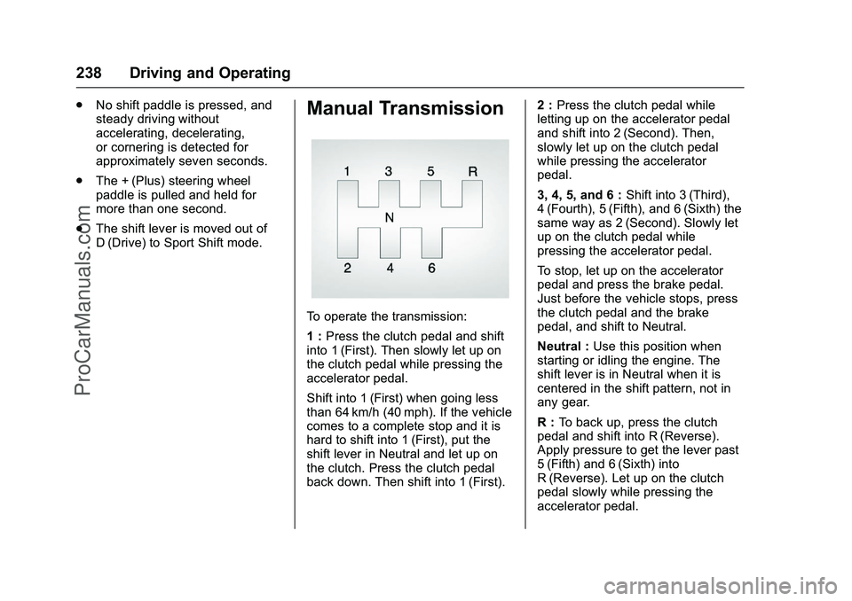 CHEVROLET SS 2016 Owners Manual Chevrolet SS Sedan Owner Manual (GMNA-Localizing-U.S.-9234782) - 2016 -
CRC - 8/24/15
238 Driving and Operating
.No shift paddle is pressed, and
steady driving without
accelerating, decelerating,
or c CHEVROLET SS 2016 Owners Manual Chevrolet SS Sedan Owner Manual (GMNA-Localizing-U.S.-9234782) - 2016 -
CRC - 8/24/15
238 Driving and Operating
.No shift paddle is pressed, and
steady driving without
accelerating, decelerating,
or c