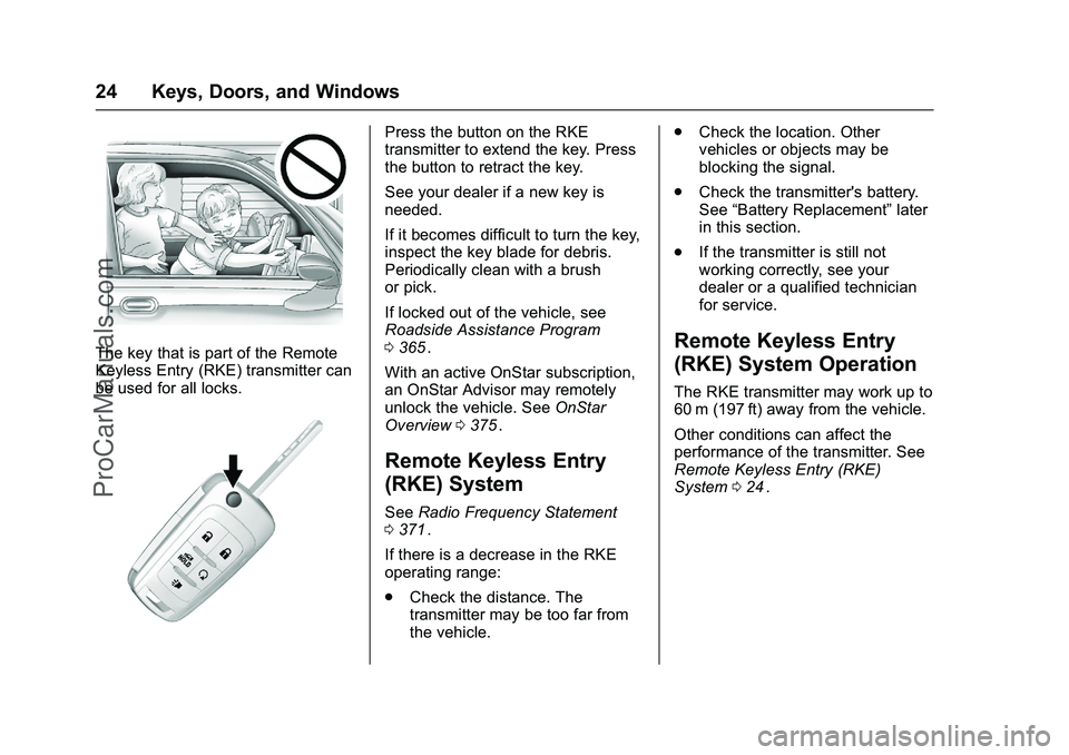 CHEVROLET SS 2016 Owners Manual Chevrolet SS Sedan Owner Manual (GMNA-Localizing-U.S.-9234782) - 2016 -
CRC - 8/24/15
24 Keys, Doors, and Windows
The key that is part of the Remote
Keyless Entry (RKE) transmitter can
be used for all CHEVROLET SS 2016 Owners Manual Chevrolet SS Sedan Owner Manual (GMNA-Localizing-U.S.-9234782) - 2016 -
CRC - 8/24/15
24 Keys, Doors, and Windows
The key that is part of the Remote
Keyless Entry (RKE) transmitter can
be used for all