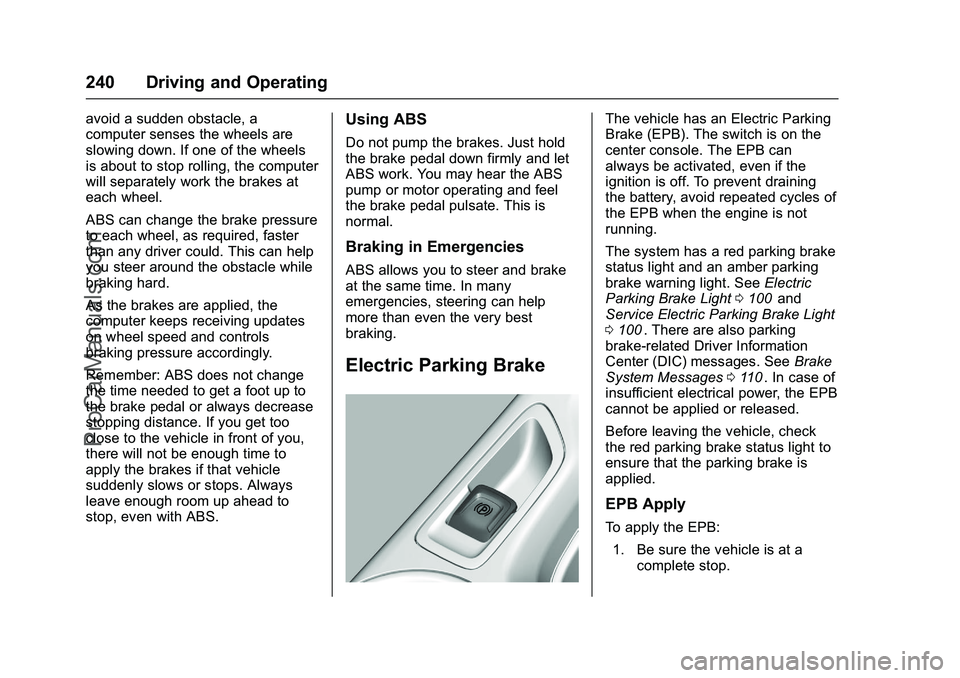 CHEVROLET SS 2016 Owners Manual Chevrolet SS Sedan Owner Manual (GMNA-Localizing-U.S.-9234782) - 2016 -
CRC - 8/24/15
240 Driving and Operating
avoid a sudden obstacle, a
computer senses the wheels are
slowing down. If one of the wh CHEVROLET SS 2016 Owners Manual Chevrolet SS Sedan Owner Manual (GMNA-Localizing-U.S.-9234782) - 2016 -
CRC - 8/24/15
240 Driving and Operating
avoid a sudden obstacle, a
computer senses the wheels are
slowing down. If one of the wh