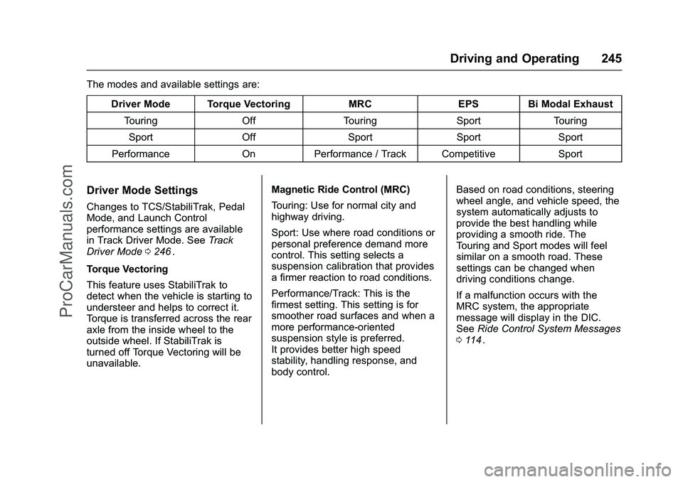 CHEVROLET SS 2016  Owners Manual Chevrolet SS Sedan Owner Manual (GMNA-Localizing-U.S.-9234782) - 2016 -
CRC - 8/24/15
Driving and Operating 245
The modes and available settings are:Driver Mode Torque Vectoring MRC EPS Bi Modal Exhau