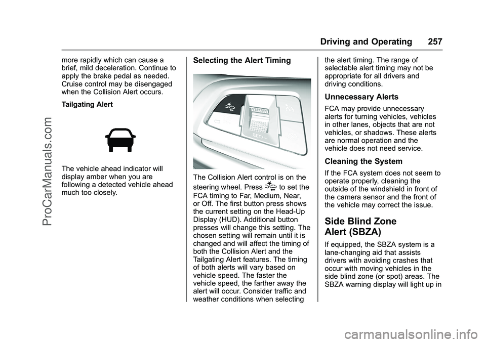 CHEVROLET SS 2016 Owners Manual Chevrolet SS Sedan Owner Manual (GMNA-Localizing-U.S.-9234782) - 2016 -
CRC - 8/24/15
Driving and Operating 257
more rapidly which can cause a
brief, mild deceleration. Continue to
apply the brake ped CHEVROLET SS 2016 Owners Manual Chevrolet SS Sedan Owner Manual (GMNA-Localizing-U.S.-9234782) - 2016 -
CRC - 8/24/15
Driving and Operating 257
more rapidly which can cause a
brief, mild deceleration. Continue to
apply the brake ped