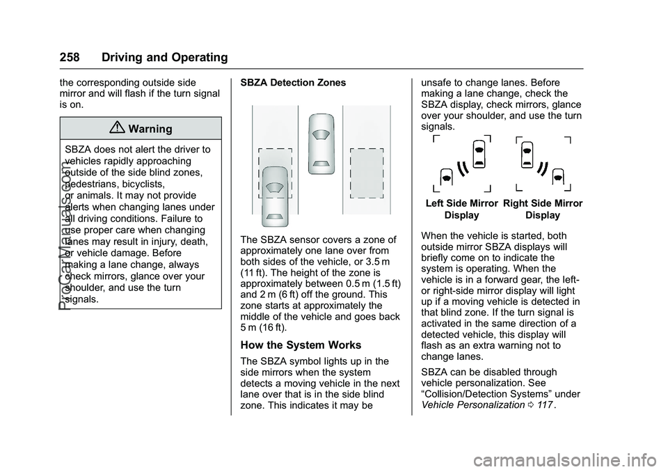 CHEVROLET SS 2016 Owners Manual Chevrolet SS Sedan Owner Manual (GMNA-Localizing-U.S.-9234782) - 2016 -
CRC - 8/24/15
258 Driving and Operating
the corresponding outside side
mirror and will flash if the turn signal
is on.
{Warning
CHEVROLET SS 2016 Owners Manual Chevrolet SS Sedan Owner Manual (GMNA-Localizing-U.S.-9234782) - 2016 -
CRC - 8/24/15
258 Driving and Operating
the corresponding outside side
mirror and will flash if the turn signal
is on.
{Warning