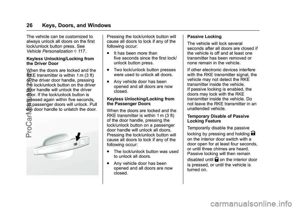 CHEVROLET SS 2016 Owners Manual Chevrolet SS Sedan Owner Manual (GMNA-Localizing-U.S.-9234782) - 2016 -
CRC - 8/24/15
26 Keys, Doors, and Windows
The vehicle can be customized to
always unlock all doors on the first
lock/unlock butt CHEVROLET SS 2016 Owners Manual Chevrolet SS Sedan Owner Manual (GMNA-Localizing-U.S.-9234782) - 2016 -
CRC - 8/24/15
26 Keys, Doors, and Windows
The vehicle can be customized to
always unlock all doors on the first
lock/unlock butt