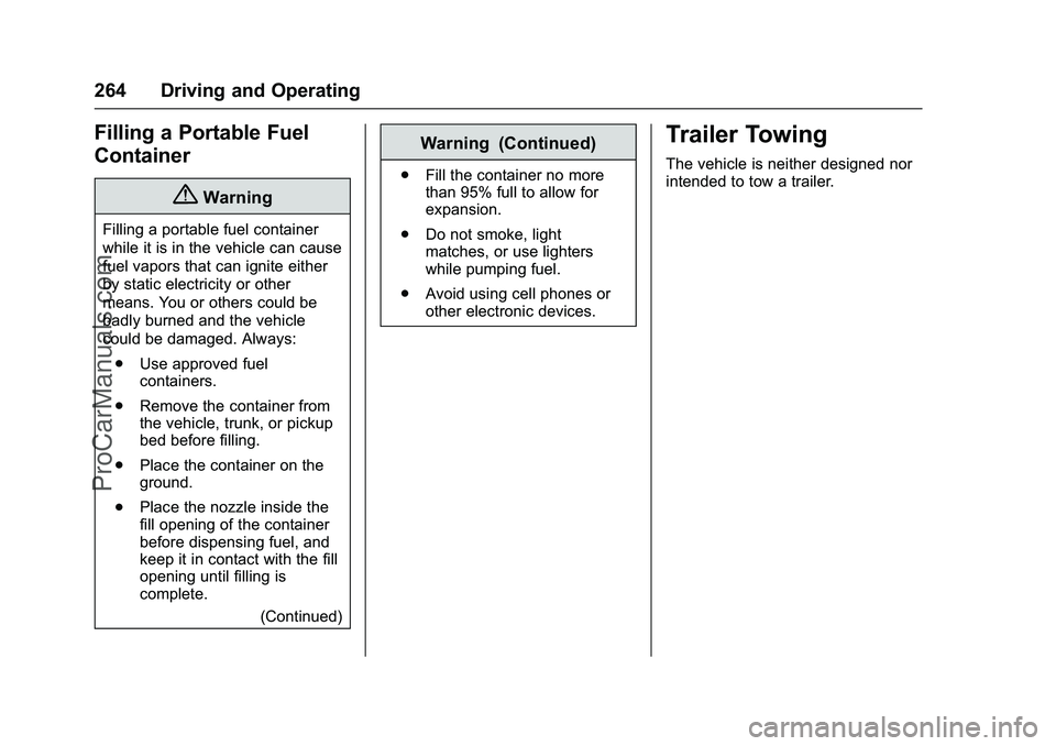 CHEVROLET SS 2016 Owners Manual Chevrolet SS Sedan Owner Manual (GMNA-Localizing-U.S.-9234782) - 2016 -
CRC - 8/24/15
264 Driving and Operating
Filling a Portable Fuel
Container
{Warning
Filling a portable fuel container
while it is CHEVROLET SS 2016 Owners Manual Chevrolet SS Sedan Owner Manual (GMNA-Localizing-U.S.-9234782) - 2016 -
CRC - 8/24/15
264 Driving and Operating
Filling a Portable Fuel
Container
{Warning
Filling a portable fuel container
while it is