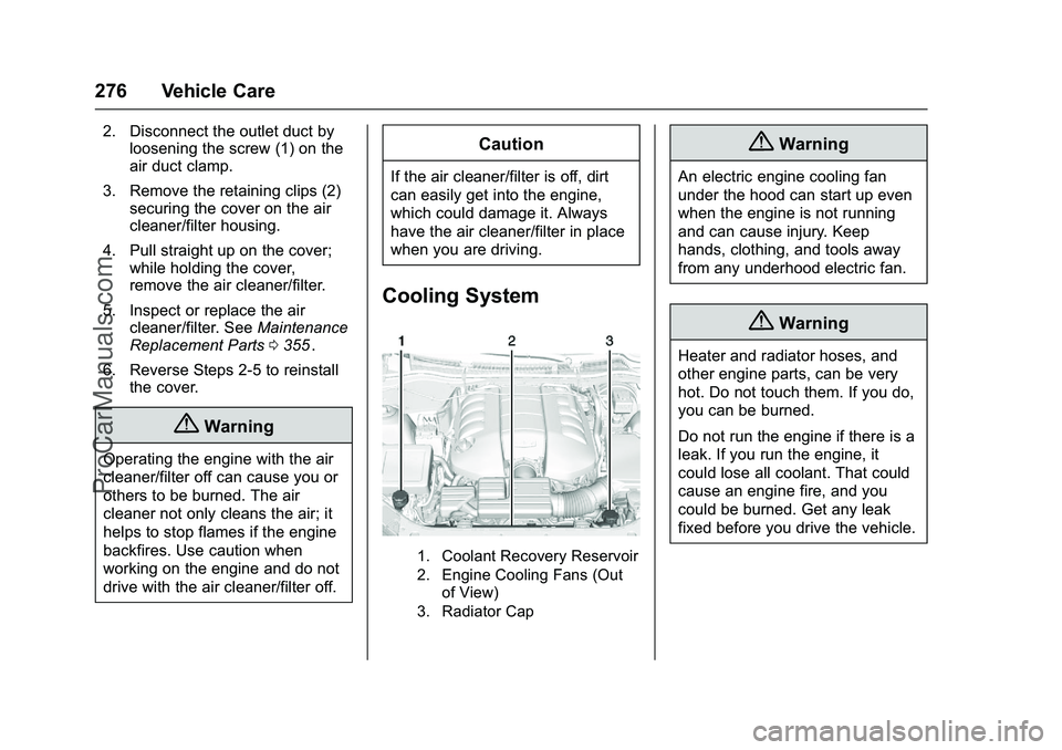 CHEVROLET SS 2016 Owners Manual Chevrolet SS Sedan Owner Manual (GMNA-Localizing-U.S.-9234782) - 2016 -
CRC - 8/24/15
276 Vehicle Care
2. Disconnect the outlet duct byloosening the screw (1) on the
air duct clamp.
3. Remove the reta CHEVROLET SS 2016 Owners Manual Chevrolet SS Sedan Owner Manual (GMNA-Localizing-U.S.-9234782) - 2016 -
CRC - 8/24/15
276 Vehicle Care
2. Disconnect the outlet duct byloosening the screw (1) on the
air duct clamp.
3. Remove the reta