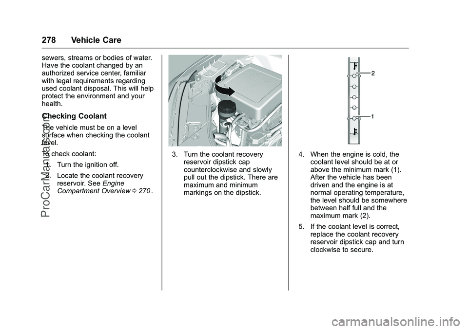 CHEVROLET SS 2016 Owners Manual Chevrolet SS Sedan Owner Manual (GMNA-Localizing-U.S.-9234782) - 2016 -
CRC - 8/24/15
278 Vehicle Care
sewers, streams or bodies of water.
Have the coolant changed by an
authorized service center, fam CHEVROLET SS 2016 Owners Manual Chevrolet SS Sedan Owner Manual (GMNA-Localizing-U.S.-9234782) - 2016 -
CRC - 8/24/15
278 Vehicle Care
sewers, streams or bodies of water.
Have the coolant changed by an
authorized service center, fam