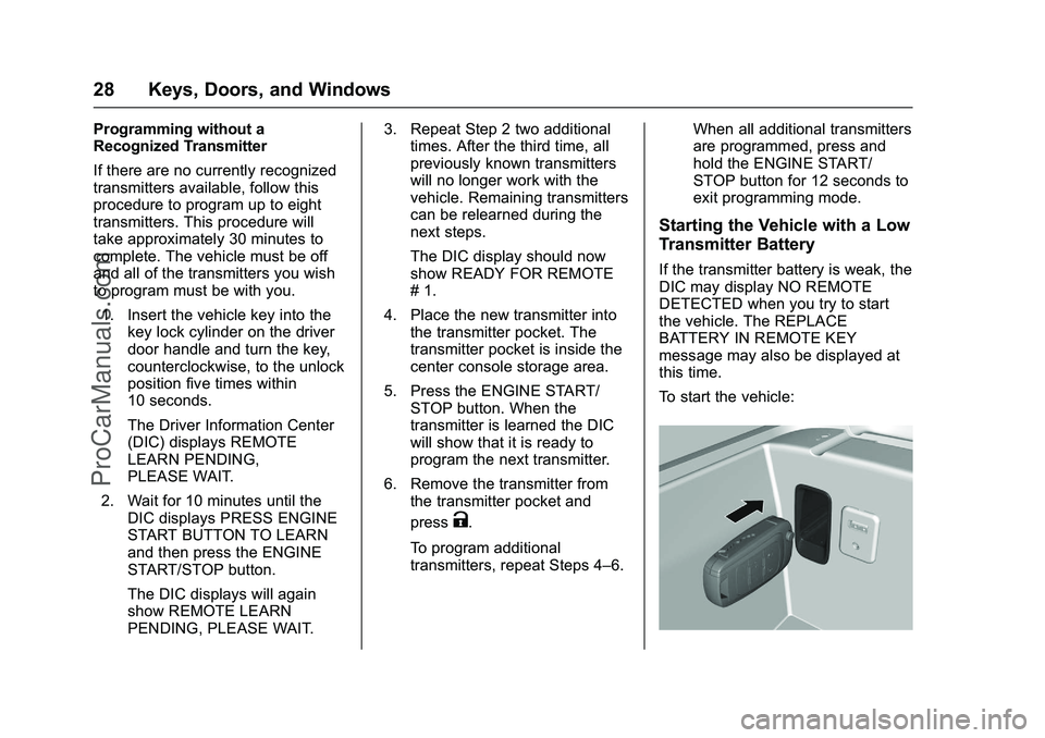 CHEVROLET SS 2016  Owners Manual Chevrolet SS Sedan Owner Manual (GMNA-Localizing-U.S.-9234782) - 2016 -
CRC - 8/24/15
28 Keys, Doors, and Windows
Programming without a
Recognized Transmitter
If there are no currently recognized
tran