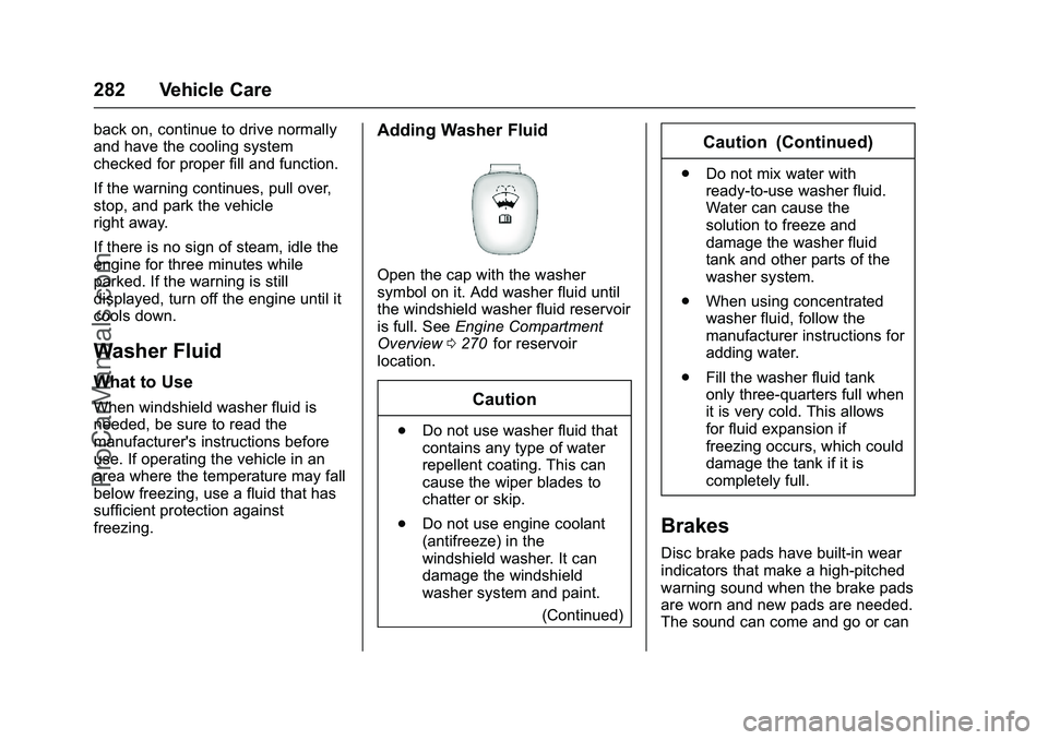CHEVROLET SS 2016 Owners Manual Chevrolet SS Sedan Owner Manual (GMNA-Localizing-U.S.-9234782) - 2016 -
CRC - 8/24/15
282 Vehicle Care
back on, continue to drive normally
and have the cooling system
checked for proper fill and funct CHEVROLET SS 2016 Owners Manual Chevrolet SS Sedan Owner Manual (GMNA-Localizing-U.S.-9234782) - 2016 -
CRC - 8/24/15
282 Vehicle Care
back on, continue to drive normally
and have the cooling system
checked for proper fill and funct