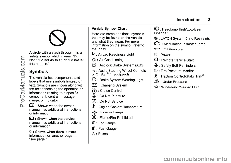 CHEVROLET SS 2016  Owners Manual Chevrolet SS Sedan Owner Manual (GMNA-Localizing-U.S.-9234782) - 2016 -
CRC - 8/24/15
Introduction 3
A circle with a slash through it is a
safety symbol which means“Do
Not,” “Do not do this,” 