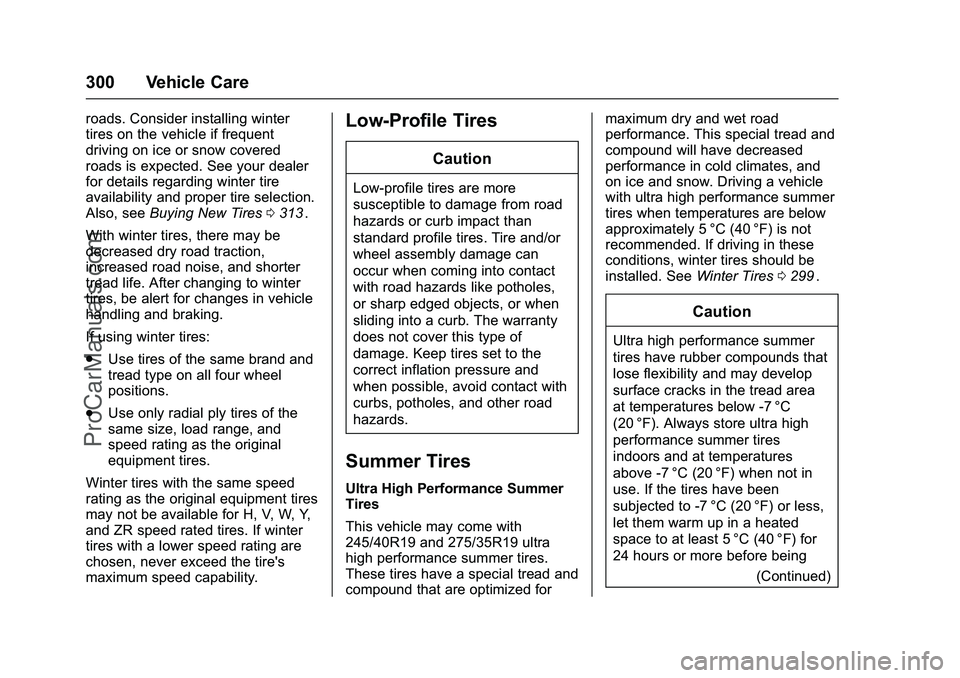 CHEVROLET SS 2016 Owners Manual Chevrolet SS Sedan Owner Manual (GMNA-Localizing-U.S.-9234782) - 2016 -
CRC - 8/24/15
300 Vehicle Care
roads. Consider installing winter
tires on the vehicle if frequent
driving on ice or snow covered CHEVROLET SS 2016 Owners Manual Chevrolet SS Sedan Owner Manual (GMNA-Localizing-U.S.-9234782) - 2016 -
CRC - 8/24/15
300 Vehicle Care
roads. Consider installing winter
tires on the vehicle if frequent
driving on ice or snow covered