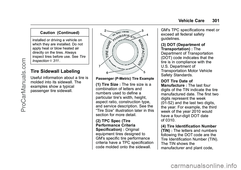 CHEVROLET SS 2016 Owners Manual Chevrolet SS Sedan Owner Manual (GMNA-Localizing-U.S.-9234782) - 2016 -
CRC - 8/24/15
Vehicle Care 301
Caution (Continued)
installed or driving a vehicle on
which they are installed. Do not
apply heat CHEVROLET SS 2016 Owners Manual Chevrolet SS Sedan Owner Manual (GMNA-Localizing-U.S.-9234782) - 2016 -
CRC - 8/24/15
Vehicle Care 301
Caution (Continued)
installed or driving a vehicle on
which they are installed. Do not
apply heat