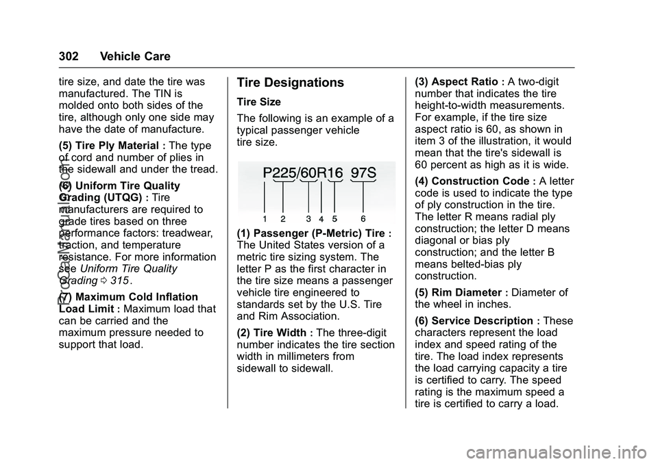 CHEVROLET SS 2016 Owners Manual Chevrolet SS Sedan Owner Manual (GMNA-Localizing-U.S.-9234782) - 2016 -
CRC - 8/24/15
302 Vehicle Care
tire size, and date the tire was
manufactured. The TIN is
molded onto both sides of the
tire, alt CHEVROLET SS 2016 Owners Manual Chevrolet SS Sedan Owner Manual (GMNA-Localizing-U.S.-9234782) - 2016 -
CRC - 8/24/15
302 Vehicle Care
tire size, and date the tire was
manufactured. The TIN is
molded onto both sides of the
tire, alt