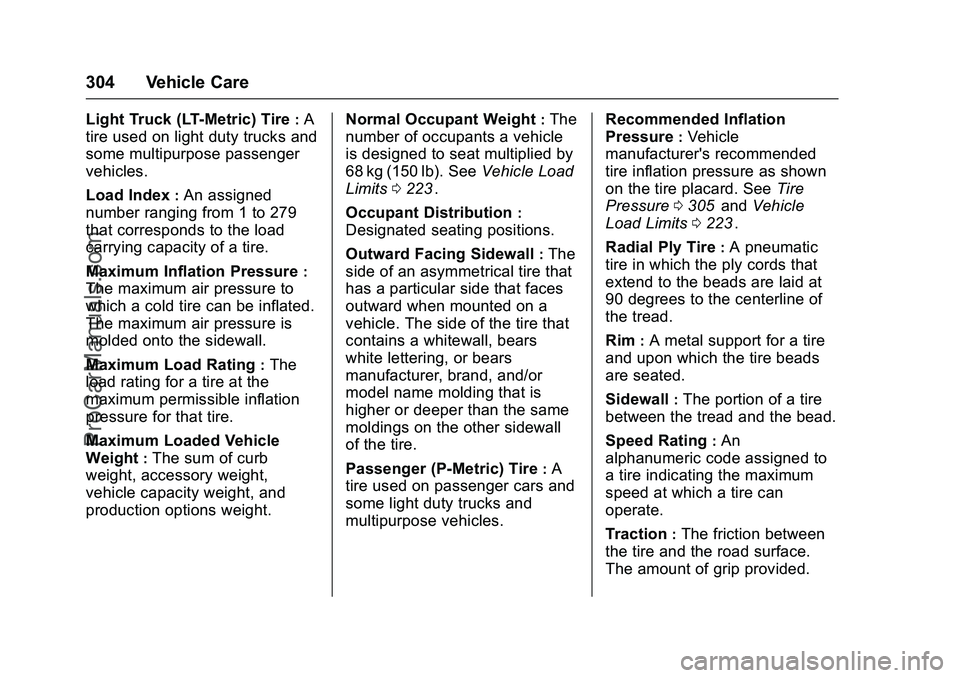 CHEVROLET SS 2016 Owners Manual Chevrolet SS Sedan Owner Manual (GMNA-Localizing-U.S.-9234782) - 2016 -
CRC - 8/24/15
304 Vehicle Care
Light Truck (LT-Metric) Tire:A
tire used on light duty trucks and
some multipurpose passenger
veh CHEVROLET SS 2016 Owners Manual Chevrolet SS Sedan Owner Manual (GMNA-Localizing-U.S.-9234782) - 2016 -
CRC - 8/24/15
304 Vehicle Care
Light Truck (LT-Metric) Tire:A
tire used on light duty trucks and
some multipurpose passenger
veh
