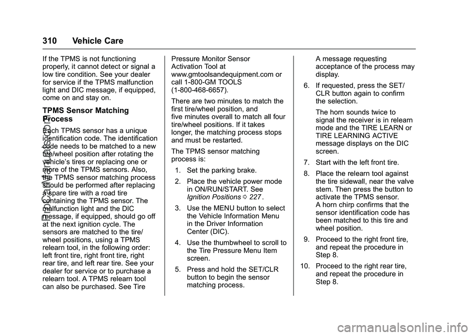 CHEVROLET SS 2016 Owners Manual Chevrolet SS Sedan Owner Manual (GMNA-Localizing-U.S.-9234782) - 2016 -
CRC - 8/24/15
310 Vehicle Care
If the TPMS is not functioning
properly, it cannot detect or signal a
low tire condition. See you CHEVROLET SS 2016 Owners Manual Chevrolet SS Sedan Owner Manual (GMNA-Localizing-U.S.-9234782) - 2016 -
CRC - 8/24/15
310 Vehicle Care
If the TPMS is not functioning
properly, it cannot detect or signal a
low tire condition. See you