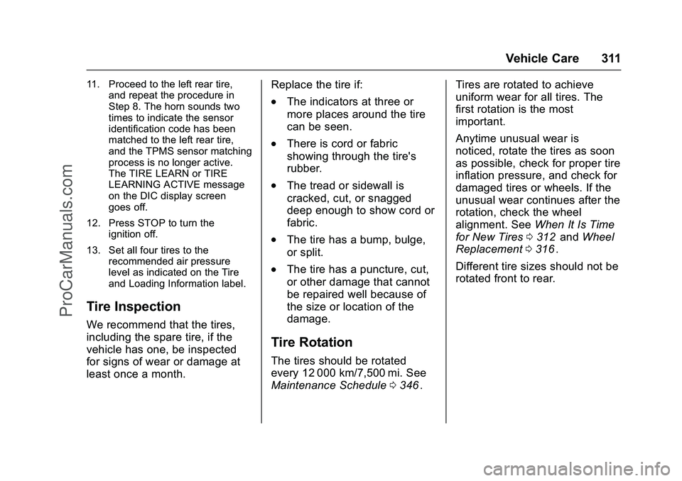CHEVROLET SS 2016 Owners Manual Chevrolet SS Sedan Owner Manual (GMNA-Localizing-U.S.-9234782) - 2016 -
CRC - 8/24/15
Vehicle Care 311
11. Proceed to the left rear tire,and repeat the procedure in
Step 8. The horn sounds two
times t CHEVROLET SS 2016 Owners Manual Chevrolet SS Sedan Owner Manual (GMNA-Localizing-U.S.-9234782) - 2016 -
CRC - 8/24/15
Vehicle Care 311
11. Proceed to the left rear tire,and repeat the procedure in
Step 8. The horn sounds two
times t