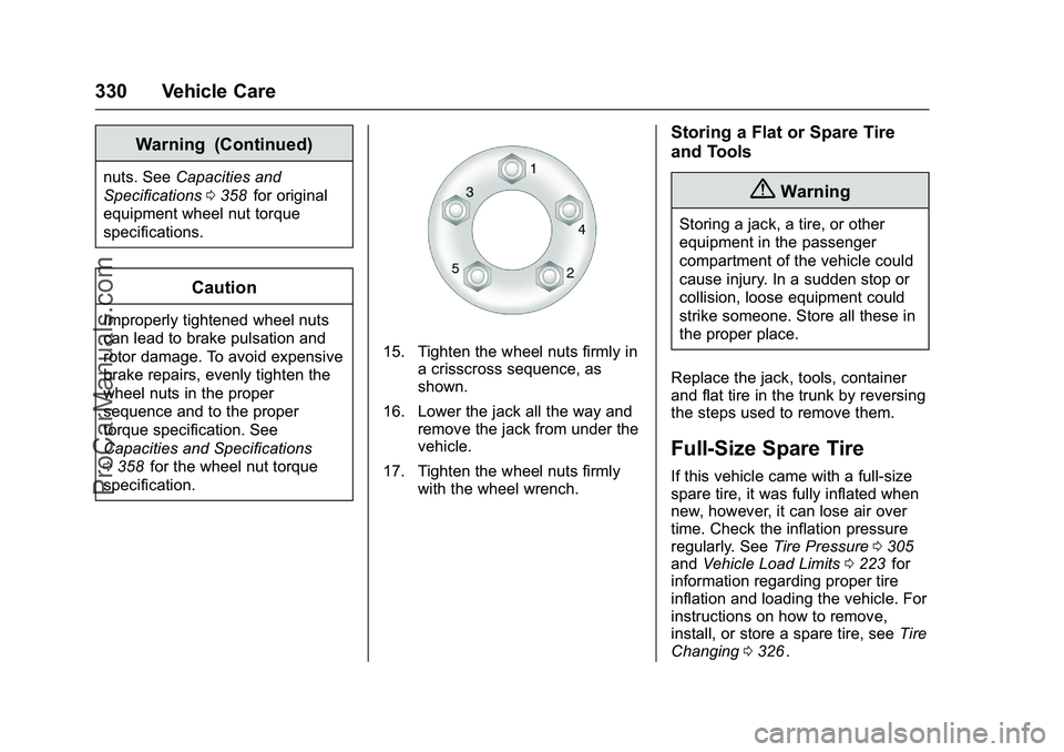 CHEVROLET SS 2016  Owners Manual Chevrolet SS Sedan Owner Manual (GMNA-Localizing-U.S.-9234782) - 2016 -
CRC - 8/24/15
330 Vehicle Care
Warning (Continued)
nuts. SeeCapacities and
Specifications 0358
iifor original
equipment wheel nu