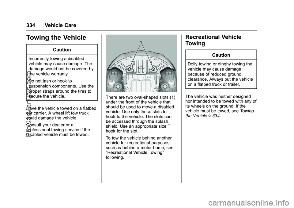 CHEVROLET SS 2016 Owners Manual Chevrolet SS Sedan Owner Manual (GMNA-Localizing-U.S.-9234782) - 2016 -
CRC - 8/24/15
334 Vehicle Care
Towing the Vehicle
Caution
Incorrectly towing a disabled
vehicle may cause damage. The
damage wou CHEVROLET SS 2016 Owners Manual Chevrolet SS Sedan Owner Manual (GMNA-Localizing-U.S.-9234782) - 2016 -
CRC - 8/24/15
334 Vehicle Care
Towing the Vehicle
Caution
Incorrectly towing a disabled
vehicle may cause damage. The
damage wou