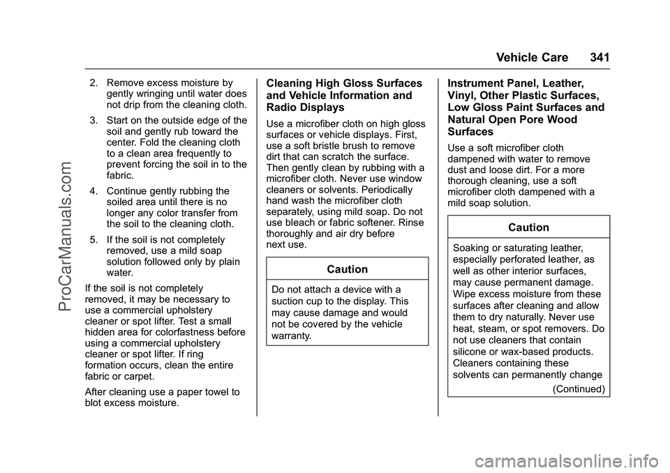 CHEVROLET SS 2016 Owners Manual Chevrolet SS Sedan Owner Manual (GMNA-Localizing-U.S.-9234782) - 2016 -
CRC - 8/24/15
Vehicle Care 341
2. Remove excess moisture bygently wringing until water does
not drip from the cleaning cloth.
3. CHEVROLET SS 2016 Owners Manual Chevrolet SS Sedan Owner Manual (GMNA-Localizing-U.S.-9234782) - 2016 -
CRC - 8/24/15
Vehicle Care 341
2. Remove excess moisture bygently wringing until water does
not drip from the cleaning cloth.
3.