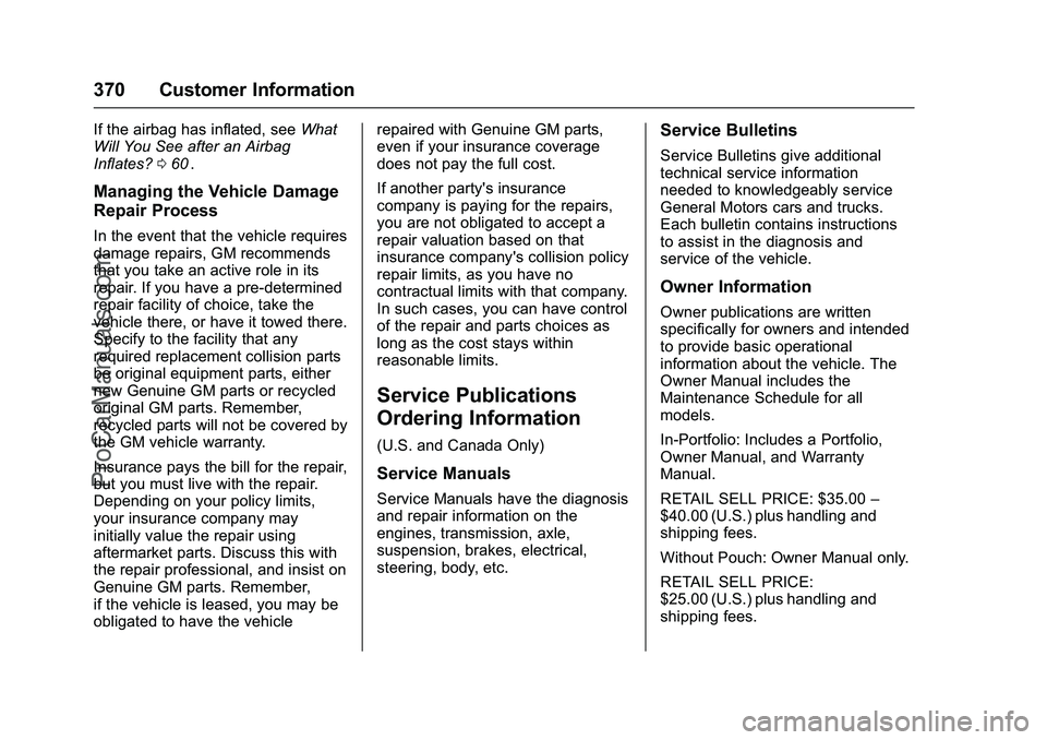 CHEVROLET SS 2016 Owners Manual Chevrolet SS Sedan Owner Manual (GMNA-Localizing-U.S.-9234782) - 2016 -
CRC - 8/24/15
370 Customer Information
If the airbag has inflated, seeWhat
Will You See after an Airbag
Inflates? 060
ii.
Managi CHEVROLET SS 2016 Owners Manual Chevrolet SS Sedan Owner Manual (GMNA-Localizing-U.S.-9234782) - 2016 -
CRC - 8/24/15
370 Customer Information
If the airbag has inflated, seeWhat
Will You See after an Airbag
Inflates? 060
ii.
Managi