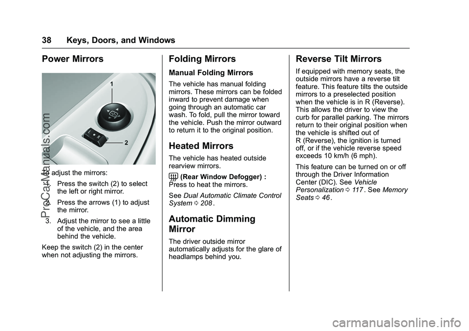 CHEVROLET SS 2016 Owners Guide Chevrolet SS Sedan Owner Manual (GMNA-Localizing-U.S.-9234782) - 2016 -
CRC - 8/24/15
38 Keys, Doors, and Windows
Power Mirrors
To adjust the mirrors:1. Press the switch (2) to select the left or righ CHEVROLET SS 2016 Owners Guide Chevrolet SS Sedan Owner Manual (GMNA-Localizing-U.S.-9234782) - 2016 -
CRC - 8/24/15
38 Keys, Doors, and Windows
Power Mirrors
To adjust the mirrors:1. Press the switch (2) to select the left or righ