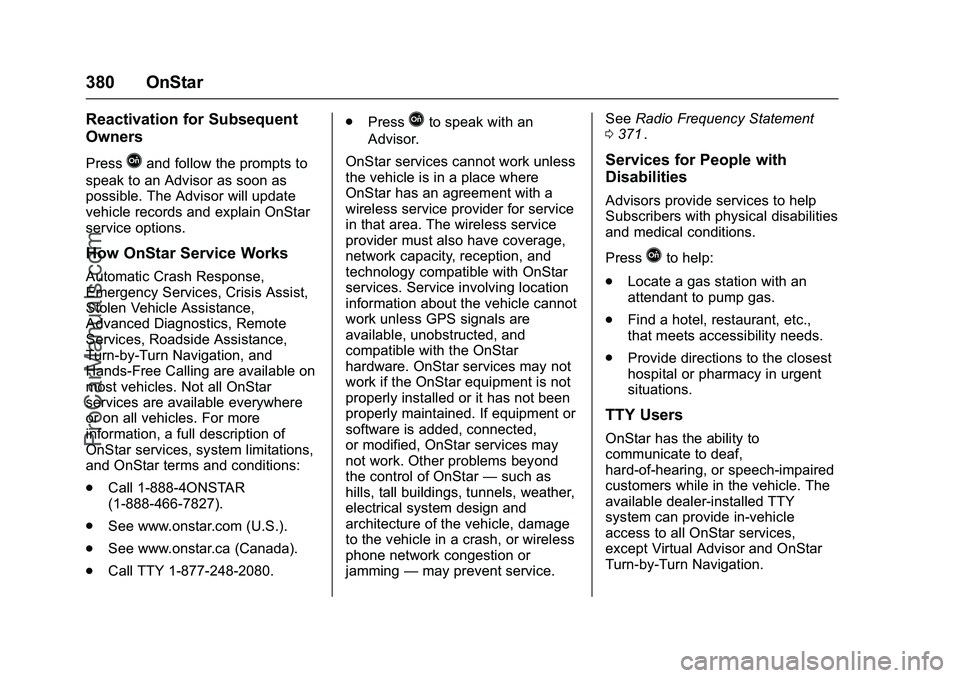 CHEVROLET SS 2016 Owners Manual Chevrolet SS Sedan Owner Manual (GMNA-Localizing-U.S.-9234782) - 2016 -
CRC - 8/24/15
380 OnStar
Reactivation for Subsequent
Owners
PressQand follow the prompts to
speak to an Advisor as soon as
possi CHEVROLET SS 2016 Owners Manual Chevrolet SS Sedan Owner Manual (GMNA-Localizing-U.S.-9234782) - 2016 -
CRC - 8/24/15
380 OnStar
Reactivation for Subsequent
Owners
PressQand follow the prompts to
speak to an Advisor as soon as
possi