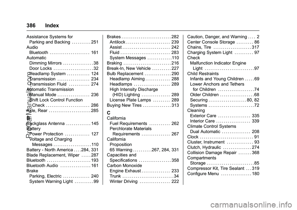 CHEVROLET SS 2016 Owners Manual Chevrolet SS Sedan Owner Manual (GMNA-Localizing-U.S.-9234782) - 2016 -
CRC - 8/24/15
386 Index
Assistance Systems forParking and Backing . . . . . . . . . . 251
Audio Bluetooth . . . . . . . . . . . CHEVROLET SS 2016 Owners Manual Chevrolet SS Sedan Owner Manual (GMNA-Localizing-U.S.-9234782) - 2016 -
CRC - 8/24/15
386 Index
Assistance Systems forParking and Backing . . . . . . . . . . 251
Audio Bluetooth . . . . . . . . . . .