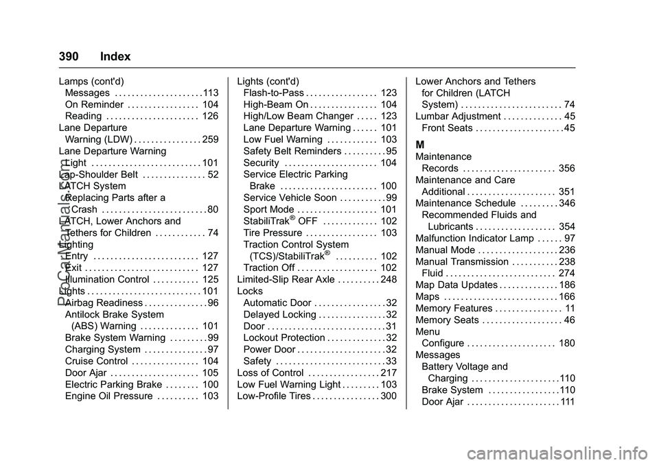 CHEVROLET SS 2016 Owners Manual Chevrolet SS Sedan Owner Manual (GMNA-Localizing-U.S.-9234782) - 2016 -
CRC - 8/24/15
390 Index
Lamps (cont'd)Messages . . . . . . . . . . . . . . . . . . . . .113
On Reminder . . . . . . . . . . CHEVROLET SS 2016 Owners Manual Chevrolet SS Sedan Owner Manual (GMNA-Localizing-U.S.-9234782) - 2016 -
CRC - 8/24/15
390 Index
Lamps (cont'd)Messages . . . . . . . . . . . . . . . . . . . . .113
On Reminder . . . . . . . . . .
