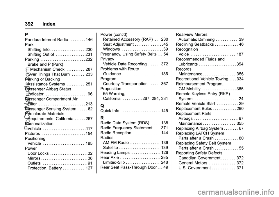 CHEVROLET SS 2016 Owners Manual Chevrolet SS Sedan Owner Manual (GMNA-Localizing-U.S.-9234782) - 2016 -
CRC - 8/24/15
392 Index
P
Pandora Internet Radio . . . . . . . . . 146
ParkShifting Into . . . . . . . . . . . . . . . . . . . 2 CHEVROLET SS 2016 Owners Manual Chevrolet SS Sedan Owner Manual (GMNA-Localizing-U.S.-9234782) - 2016 -
CRC - 8/24/15
392 Index
P
Pandora Internet Radio . . . . . . . . . 146
ParkShifting Into . . . . . . . . . . . . . . . . . . . 2