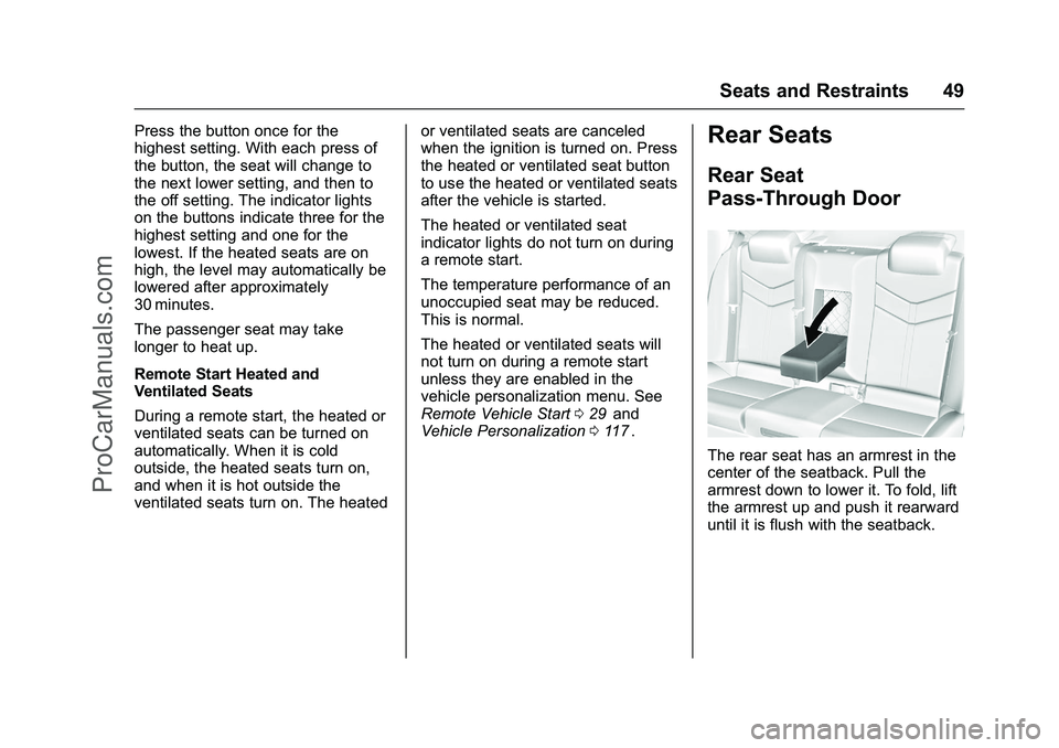 CHEVROLET SS 2016 Service Manual Chevrolet SS Sedan Owner Manual (GMNA-Localizing-U.S.-9234782) - 2016 -
CRC - 8/24/15
Seats and Restraints 49
Press the button once for the
highest setting. With each press of
the button, the seat wil CHEVROLET SS 2016 Service Manual Chevrolet SS Sedan Owner Manual (GMNA-Localizing-U.S.-9234782) - 2016 -
CRC - 8/24/15
Seats and Restraints 49
Press the button once for the
highest setting. With each press of
the button, the seat wil