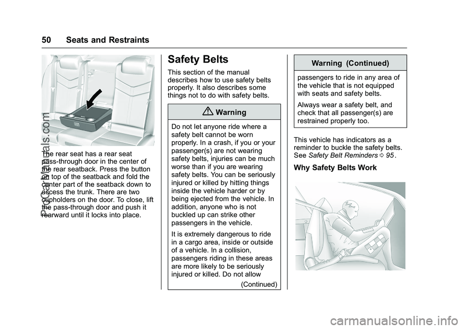 CHEVROLET SS 2016 Workshop Manual Chevrolet SS Sedan Owner Manual (GMNA-Localizing-U.S.-9234782) - 2016 -
CRC - 8/24/15
50 Seats and Restraints
The rear seat has a rear seat
pass-through door in the center of
the rear seatback. Press CHEVROLET SS 2016 Workshop Manual Chevrolet SS Sedan Owner Manual (GMNA-Localizing-U.S.-9234782) - 2016 -
CRC - 8/24/15
50 Seats and Restraints
The rear seat has a rear seat
pass-through door in the center of
the rear seatback. Press