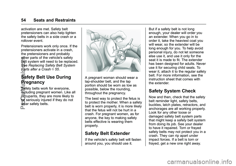 CHEVROLET SS 2016 Workshop Manual Chevrolet SS Sedan Owner Manual (GMNA-Localizing-U.S.-9234782) - 2016 -
CRC - 8/24/15
54 Seats and Restraints
activation are met. Safety belt
pretensioners can also help tighten
the safety belts in a CHEVROLET SS 2016 Workshop Manual Chevrolet SS Sedan Owner Manual (GMNA-Localizing-U.S.-9234782) - 2016 -
CRC - 8/24/15
54 Seats and Restraints
activation are met. Safety belt
pretensioners can also help tighten
the safety belts in a