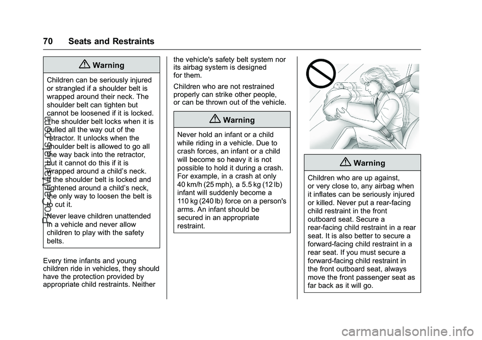 CHEVROLET SS 2016 Manual PDF Chevrolet SS Sedan Owner Manual (GMNA-Localizing-U.S.-9234782) - 2016 -
CRC - 8/24/15
70 Seats and Restraints
{Warning
Children can be seriously injured
or strangled if a shoulder belt is
wrapped arou CHEVROLET SS 2016 Manual PDF Chevrolet SS Sedan Owner Manual (GMNA-Localizing-U.S.-9234782) - 2016 -
CRC - 8/24/15
70 Seats and Restraints
{Warning
Children can be seriously injured
or strangled if a shoulder belt is
wrapped arou